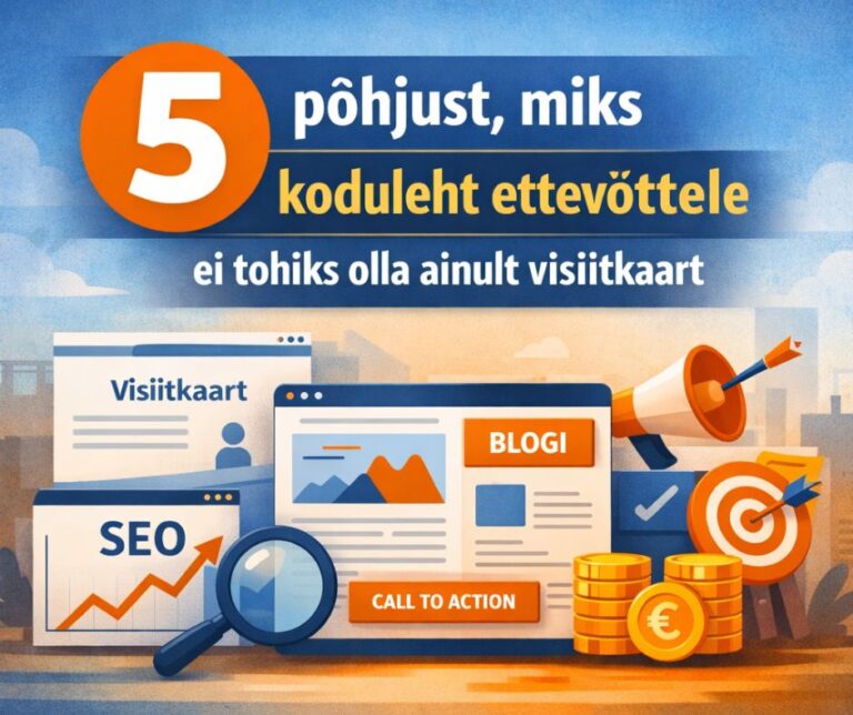 Avaleht 1 "5 põhjust, miks koduleht ettevõttele ei tohiks olla ainult visiitkaart" blogipostituse tunnuspilt